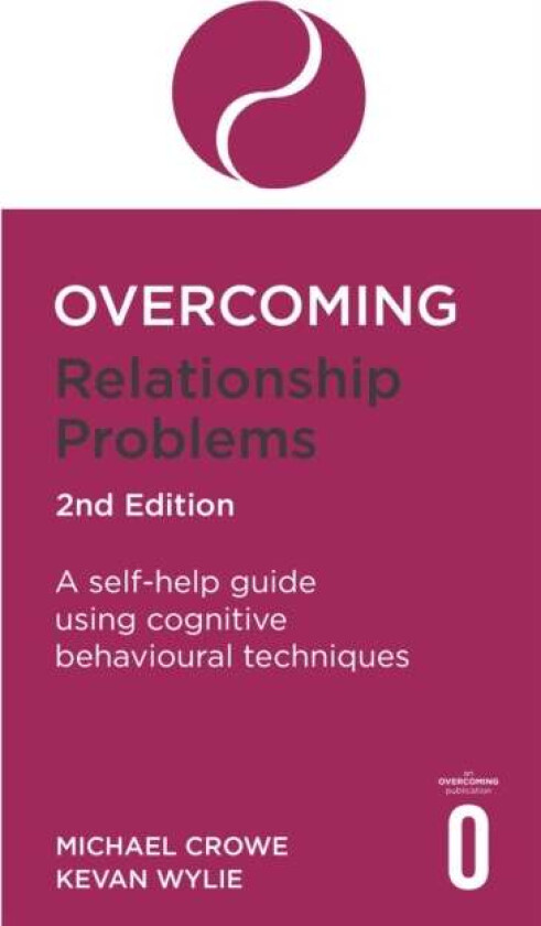 Overcoming Relationship Problems 2nd Edition av Michael Crowe, Kevan Wylie