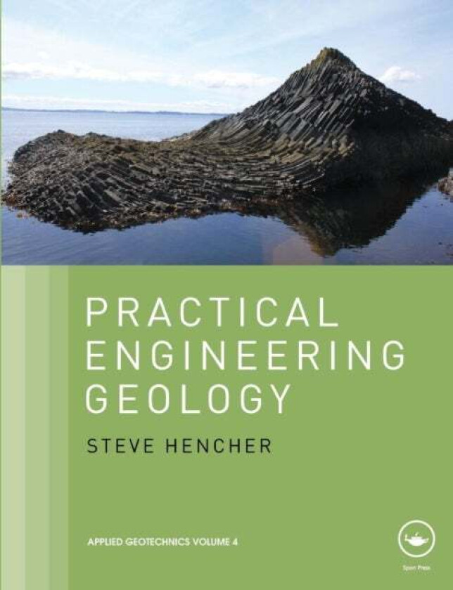 Practical Engineering Geology av Steve (Hencher Associates UK) Hencher