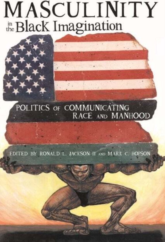 Masculinity in the Black Imagination av Ron Jackson II, Mark C. Hopson
