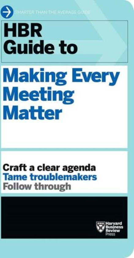 HBR Guide to Making Every Meeting Matter (HBR Guide Series) av Harvard Business Review
