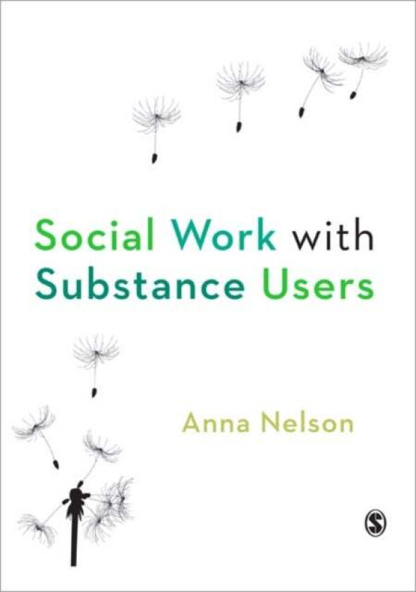 Social Work with Substance Users av Anna Nelson