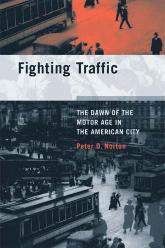Fighting Traffic av Peter D. (Assistant Professor) Norton
