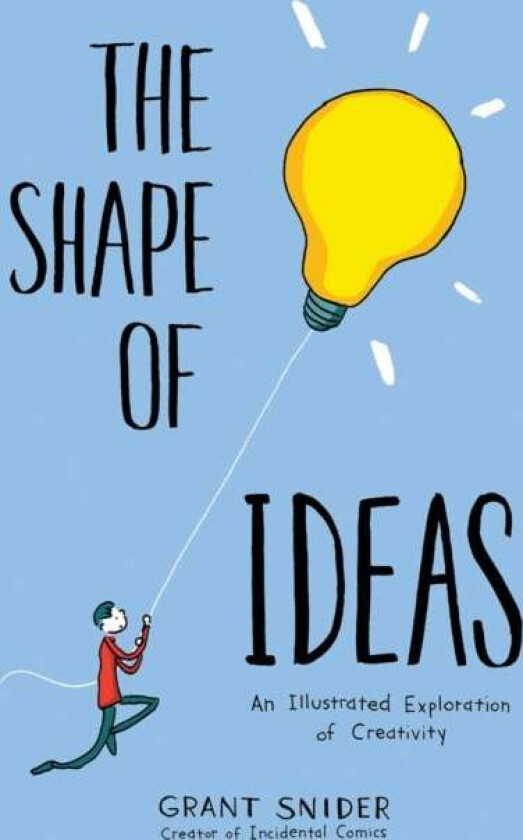 Shape of Ideas: An Illustrated Exploration of Creativity av Grant Snider