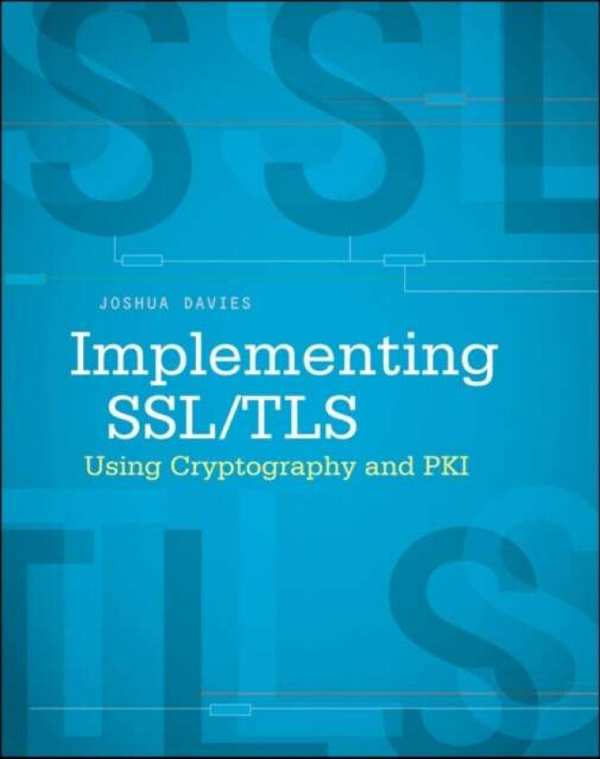 Implementing SSL / TLS Using Cryptography and PKI av Joshua Davies