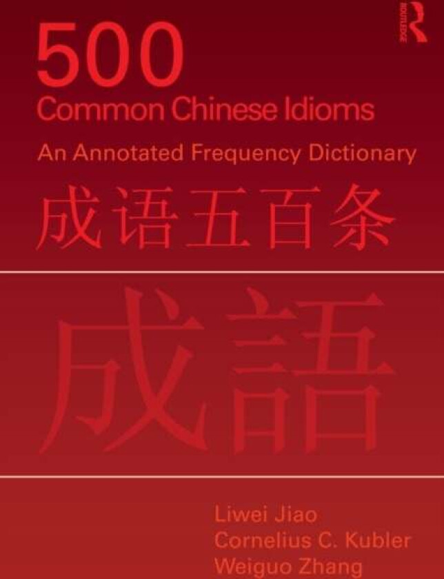 500 Common Chinese Idioms av Liwei Jiao, Cornelius C. (Williams Colleg Kubler