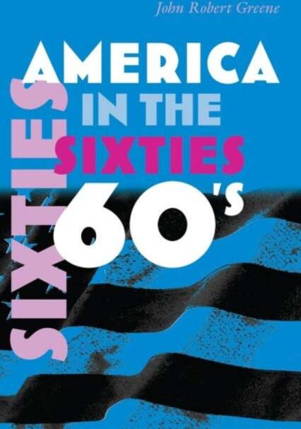 America in the Sixties av John Robert Greene