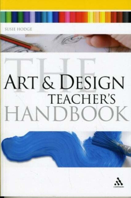 The Art and Design Teacher's Handbook av Susie Hodge