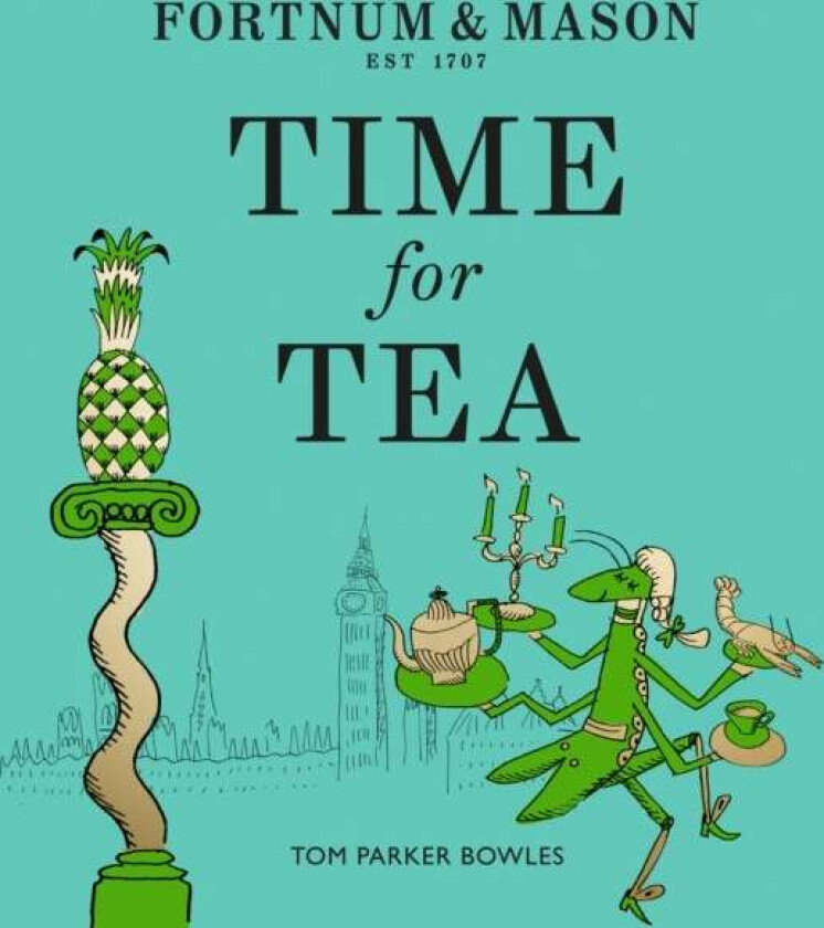 Fortnum & Mason: Time for Tea av Tom Parker Bowles