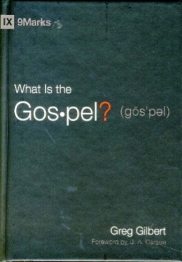 What Is the Gospel? av Greg Gilbert