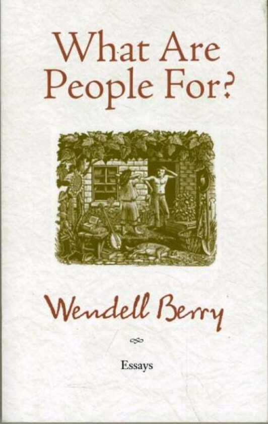 What Are People For? av Wendell Berry