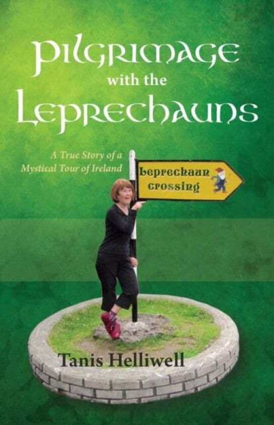 Pilgrimage with the Leprechauns av Tanis Helliwell