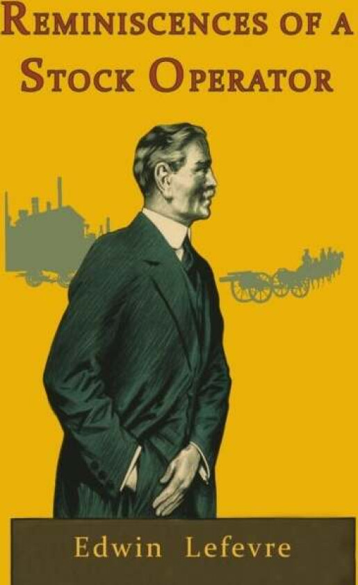 Reminiscences of a Stock Operator av Edwin Lefevre