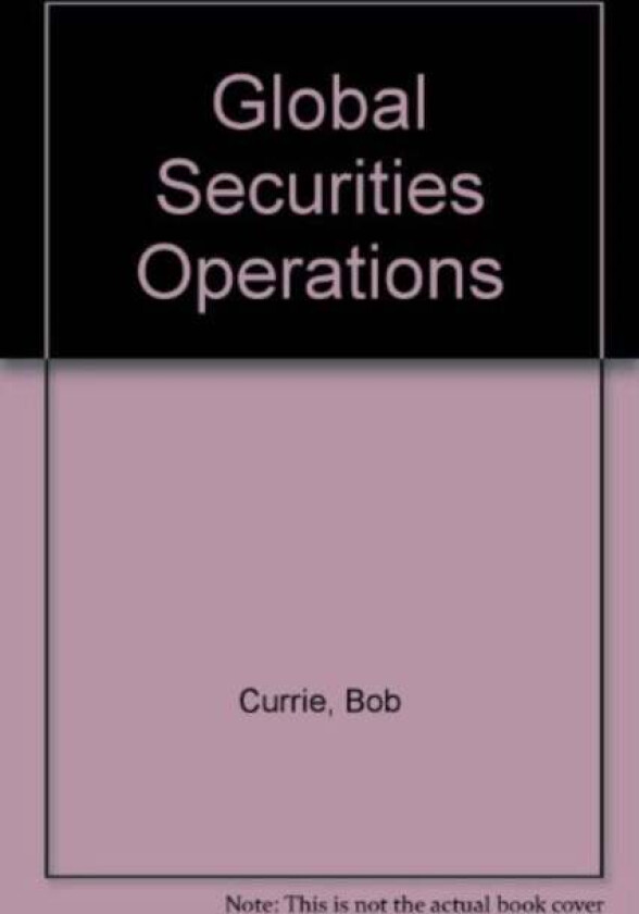 Global Securities Operations av Bob Currie