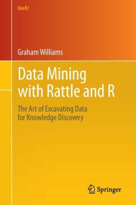 Data Mining with Rattle and R av Graham Williams
