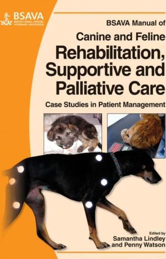 BSAVA Manual of Canine and Feline Rehabilitation, Supportive and Palliative Care