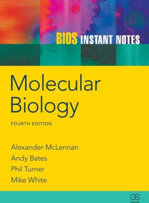 BIOS Instant Notes in Molecular Biology av Alexander McLennan, Andy Bates, Phil Turner, Michael White