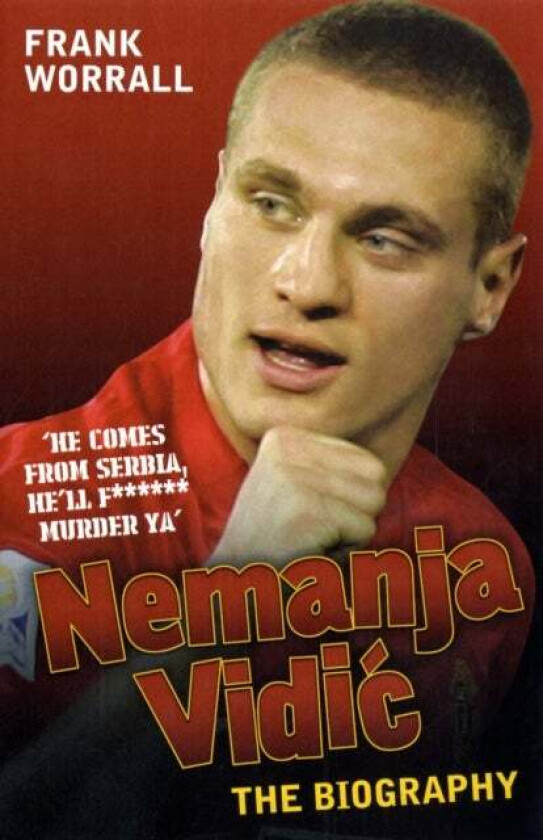 Nemanja Vidic - the Biography av Frank Worrall