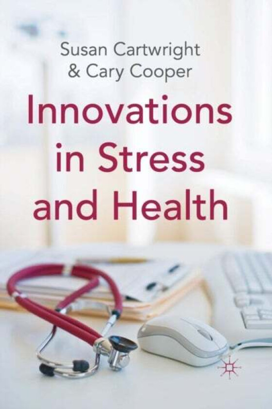 Innovations in Stress and Health av S. Cartwright, C. Cooper