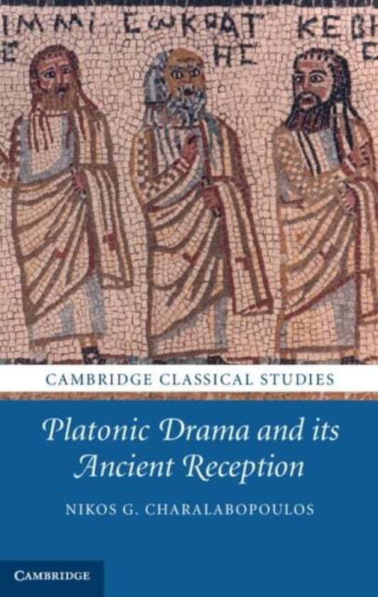 Platonic Drama and its Ancient Reception av Nikos G. (University of Patras Greece) Charalabopoulos