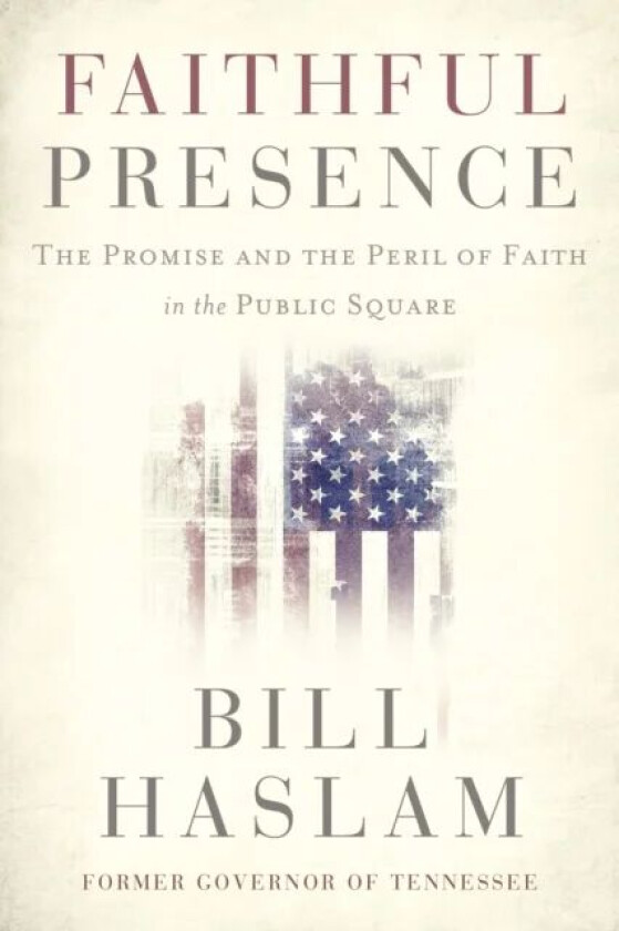 Faithful Presence av Bill Haslam
