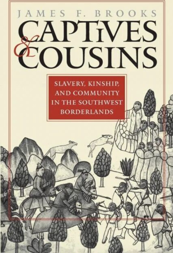 Captives and Cousins av James F. Brooks