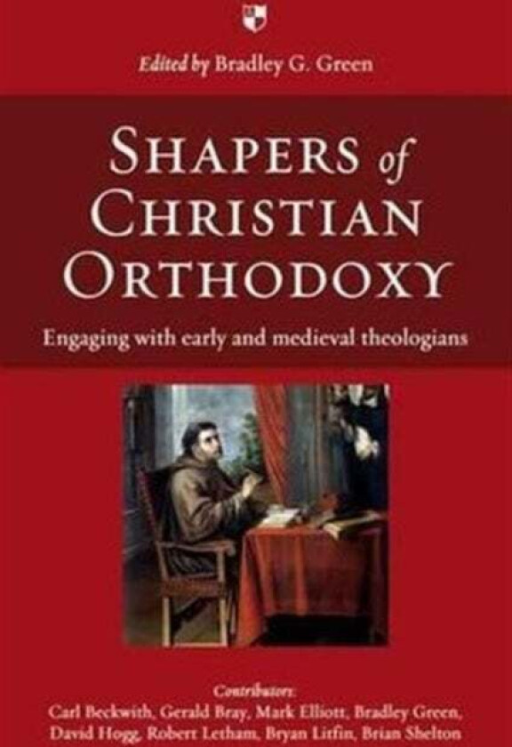 Shapers of Christian Orthodoxy av Bradley G (Author) Green