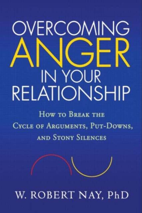 Overcoming Anger in Your Relationship av W. Robert Nay