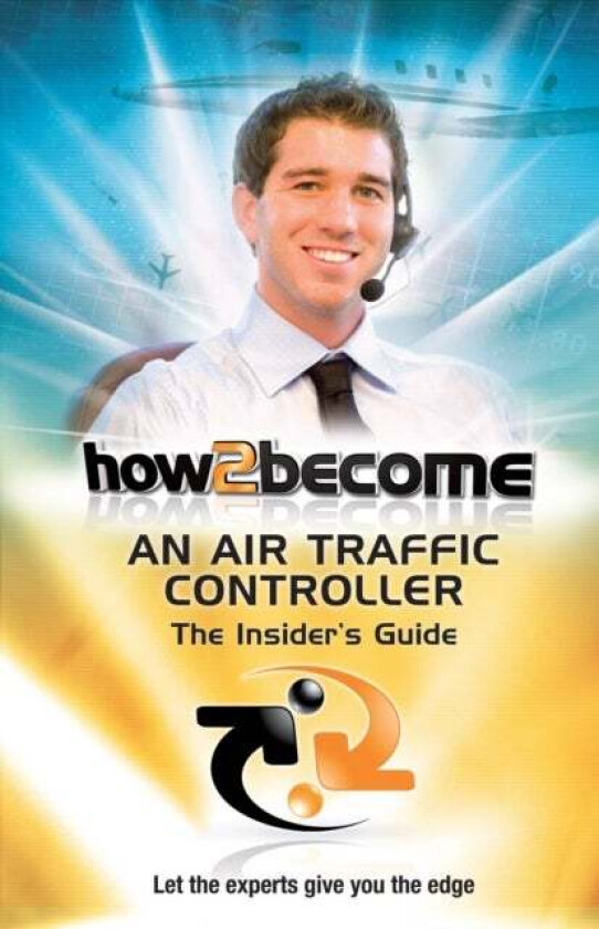 How2Become an Air Traffic Controller: The Insider's Guide av Anthony King