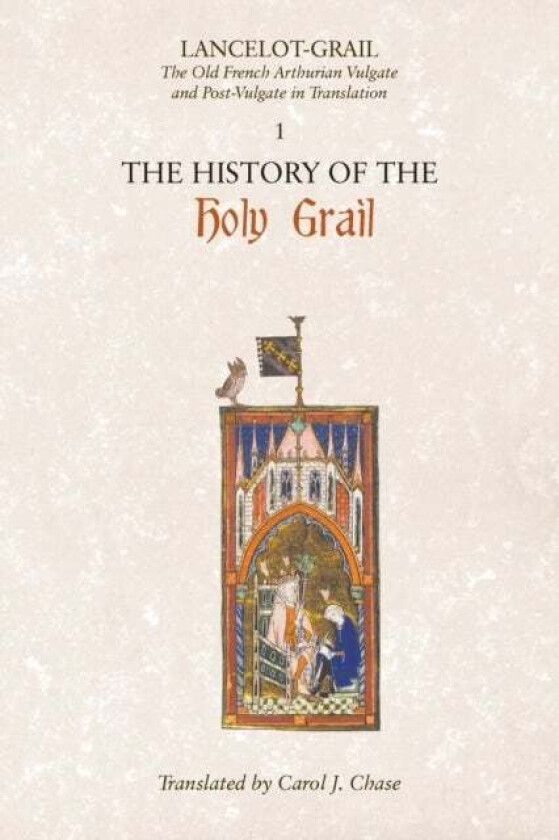 Lancelot-Grail: 1. The History of the Holy Grail av Norris J. Lacy, Carol J. Chase