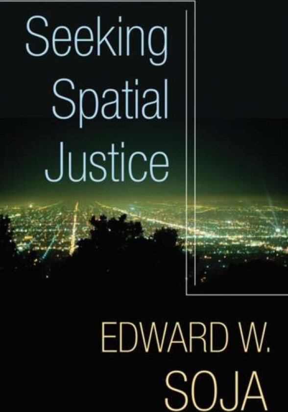 Seeking Spatial Justice av Edward W. Soja