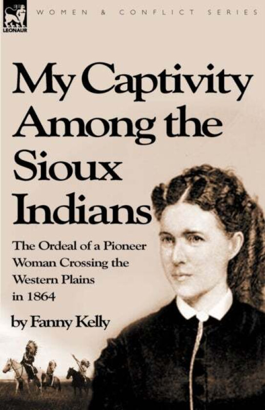 My Captivity Among the Sioux Indians av Fanny Kelly