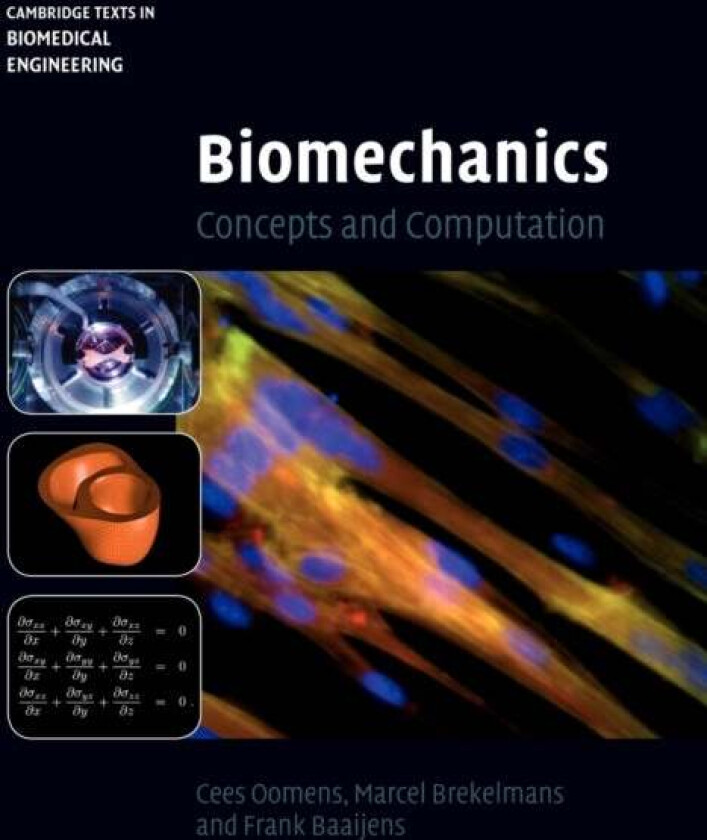 Biomechanics av Cees (Technische Universiteit Eindhoven The Netherlands) Oomens, Marcel (Technische Universiteit Eindhoven The Netherlands) Brekelmans