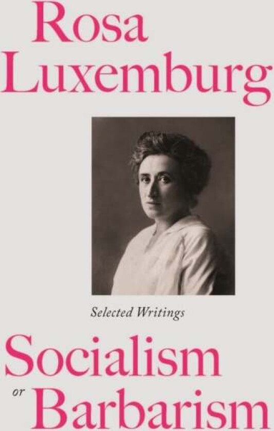 Rosa Luxemburg: Socialism or Barbarism av Rosa Luxemburg