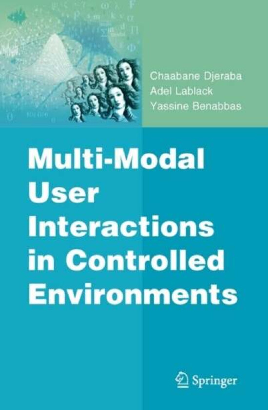 Multi-Modal User Interactions in Controlled Environments av Chaabane Djeraba, Adel Lablack, Yassine Benabbas
