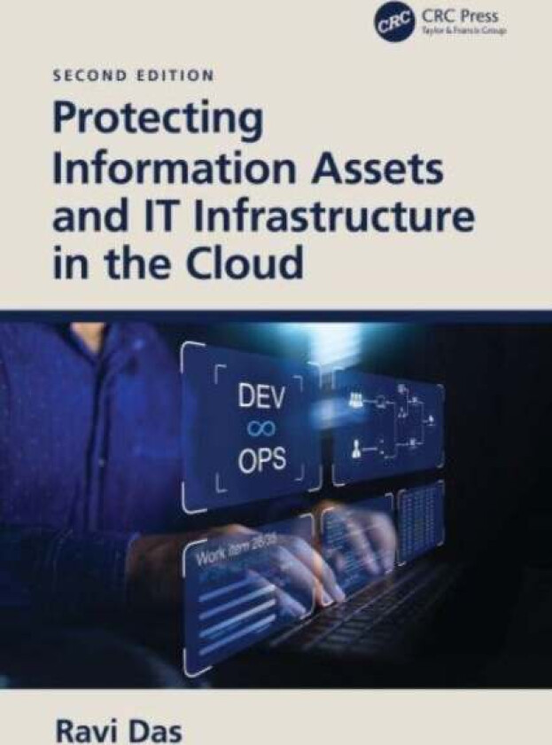 Protecting Information Assets and IT Infrastructure in the Cloud av Ravi Das
