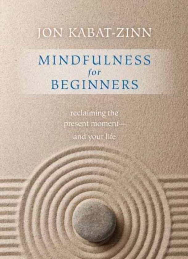 Mindfulness for Beginners av Jon Kabat-Zinn