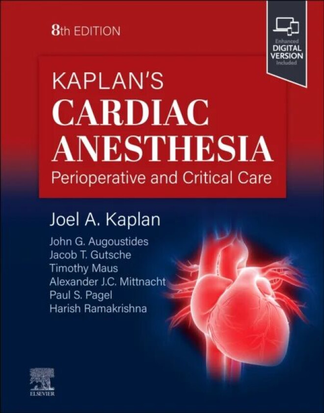 Kaplan's Cardiac Anesthesia av Joel A. (Dean School of Medicine Kaplan, Vice President for Health Affairs, Department of Anesthesiology Universit