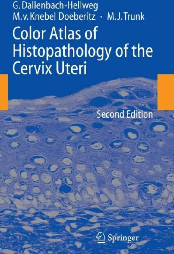 Color Atlas of Histopathology of the Cervix Uteri av Gisela Dallenbach-Hellweg, Magnus Knebel Doeberitz, Marcus J. Trunk