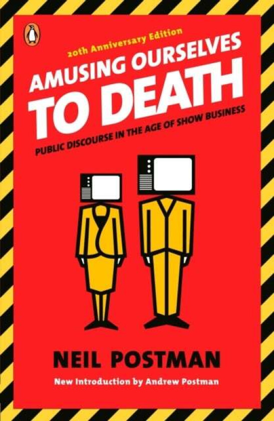 Amusing Ourselves to Death av Neil Postman