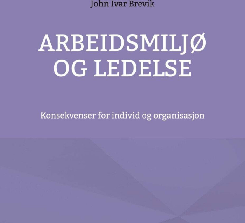 Arbeidsmiljø og ledelse av John Ivar Brevik