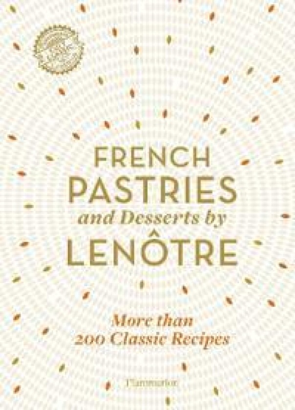 French Pastries and Desserts by Lenotre av Teams of Chefs at Lenotre