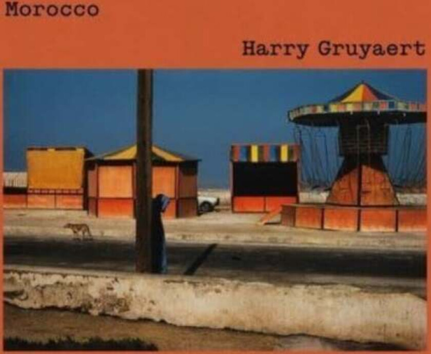 Harry Gruyaert: Morocco av Harry Gruyaert