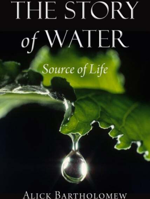 The Story of Water av Alick Bartholomew