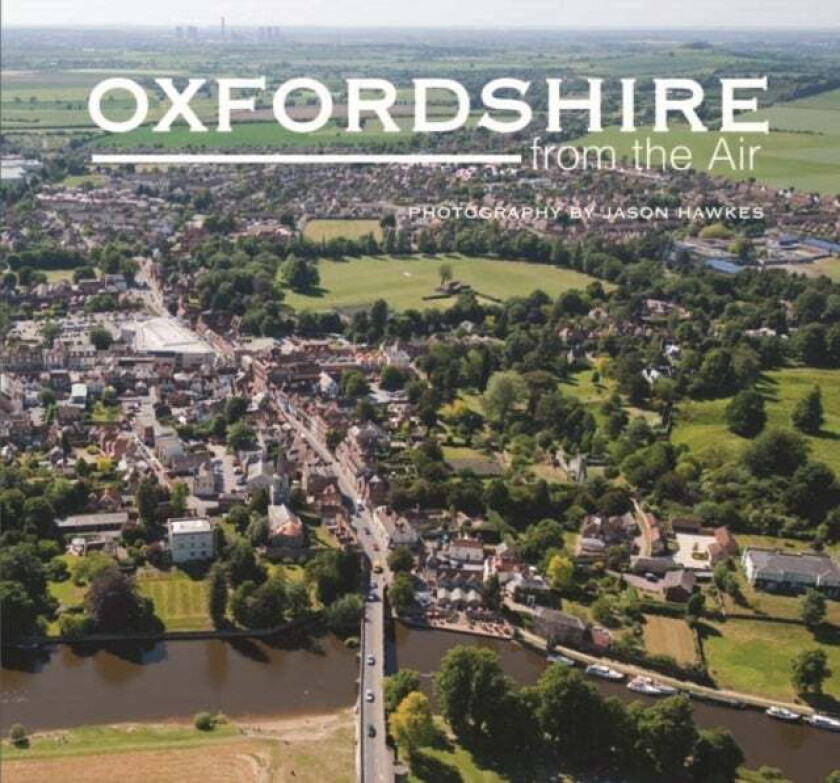 Oxfordshire from the Air av Jason Hawkes