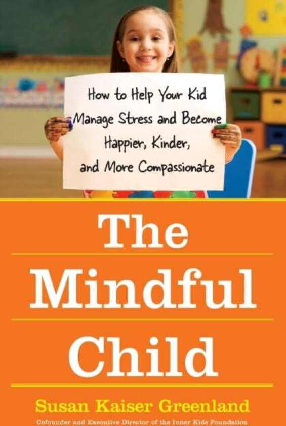The Mindful Child av Susan Kaiser Greenland