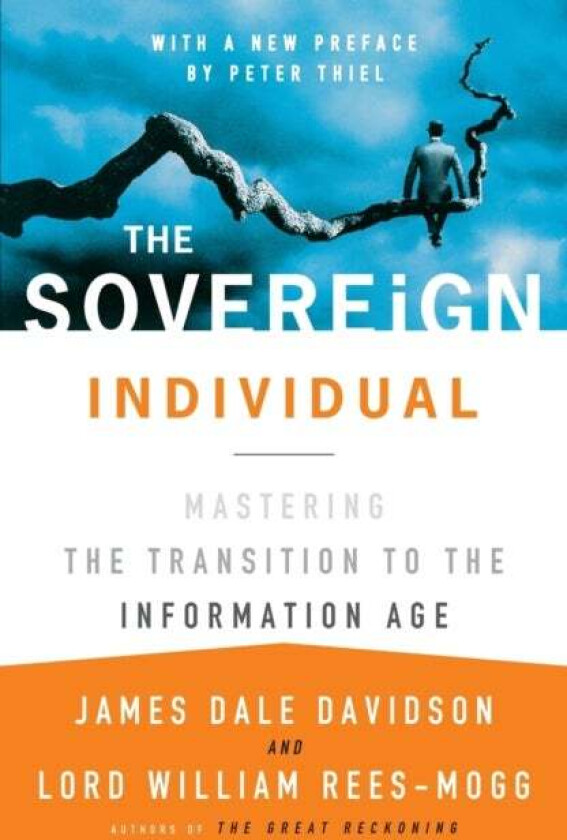 The Sovereign Individual: Mastering the Transition to the Information Age av James Dale Davidson, William Rees-Mogg
