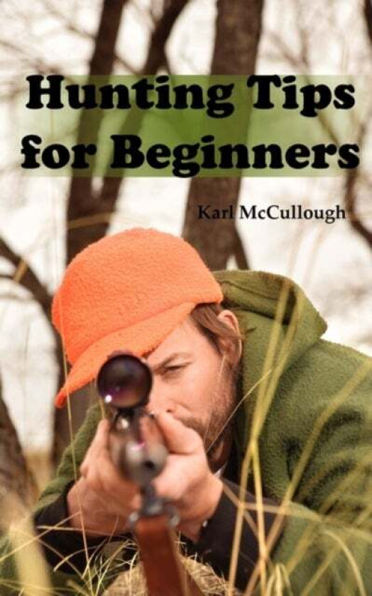 Hunting Tips for Beginners av Karl McCullough