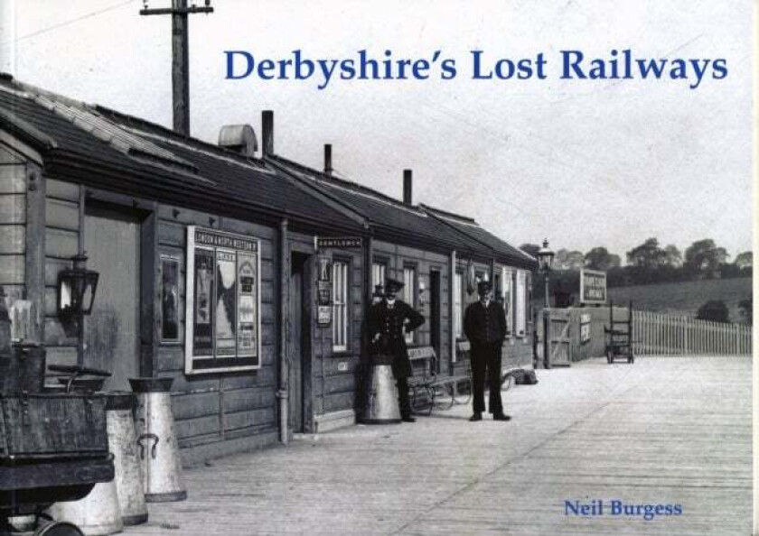 Derbyshire's Lost Railways av Neil Burgess