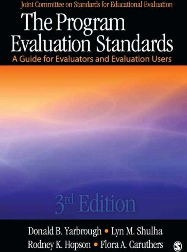 The Program Evaluation Standards av Donald B. Yarbrough, Lyn M. Shulha, Rodney K. Hopson, Flora A. Caruthers