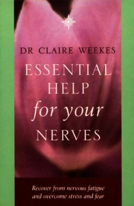 Essential Help for Your Nerves av Dr. Claire Weekes
